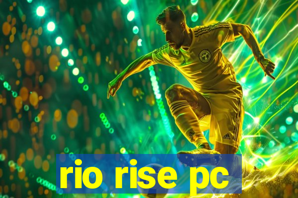 rio rise pc